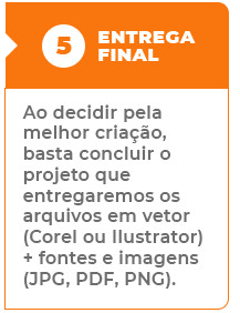 5 Entrega Final: Ao decidir pela melhor criação basta concluiro projeto que entregaremos os arquivos em vetor(Corel ou Ilustrator) + fontes e imagens (JPG, PDF, PNG)